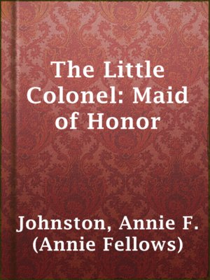 The Little Colonel: Maid of Honor - ebook